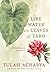 Like Water on Leaves of Taro by Tulasi Acharya Like Water on Leaves of Taro by Tulasi Acharya