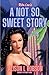 A Not So Sweet Story by Alison L Robson