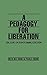 A Pedagogy for Liberation: ...