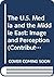 The U.S. Media and the Middle East: Image and Perception (Contributions to the Study of Mass Media & Communications Book 46)