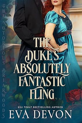 The Duke's Absolutely Fantastic Fling (The Notorious Briarwoods #15)