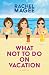 What Not to Do on Vacation: A Novel