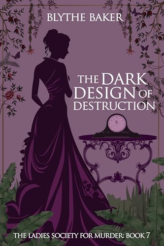 The Dark Design of Destruction (The Ladies Society for Murder, #7)