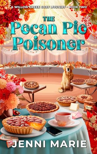 The Pecan Pie Poisoner (Willow Creek Cozy Mystery, #2)