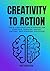 Creativity to Action: The A...