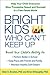 Bright Kids Who Can't Keep Up: Help Your Child Overcome Slow Processing Speed and Succeed in a Fast-Paced World
