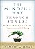 The Mindful Way through Stress: The Proven 8-Week Path to Health, Happiness, and Well-Being