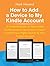 How to Add a Device to My Kindle Account: A Complete Guide on How to Add Kindle Device to My Account, How to Connect Your Digital Devices to Your Amazon Account