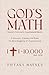 God's Math: Heaven’s formula for supernatural results
