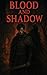 Blood and Shadow