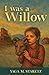 I Was A Willow
