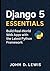 Django 5 Essentials: Build Real-World Web Apps with the Latest Python Framework