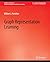 Graph Representation Learning by William L. Hamilton