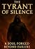 The Tyrant of Silence: A So...