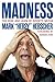 Madness by Mark Hebscher Madness by Mark Hebscher