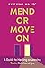 Mend or Move On: A Guide to Healing or Leaving Toxic Relationships