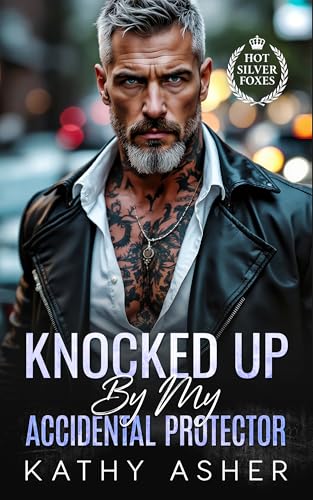 Knocked Up By My Accidental Protector (Hot Silver Foxes Series)