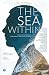 THE SEA WITHIN - Tales of Turbulence, Tenderness, Truth and Triumph (Anthologies by people with shared experiences, professions, interests or lifestyles)