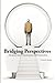 Bridging Perspectives: A Journey into Consciousness and Connection