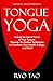 Tongue Yoga: Unlock the sec...