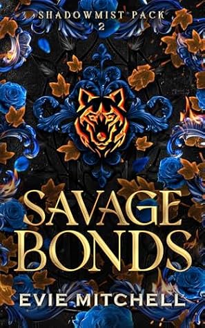 Savage Bonds (Shadowmist Pack, #2)