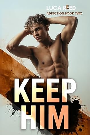 Keep Him (Addiction #2)