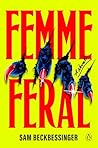 Femme Feral: A Novel