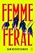 Femme Feral by Sam Beckbessinger