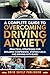 A Complete Guide to Overcoming Driving Anxiety by Drive Safely Publishing