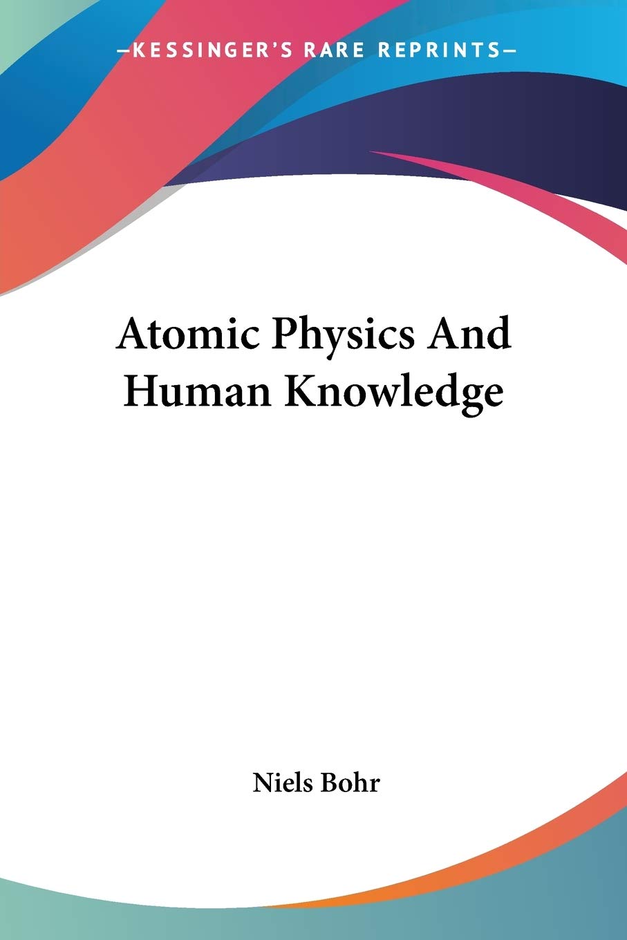 Atomic Physics And Human Knowledge (Paperback)