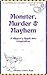 Monster, Murder & Mayhem: A...