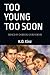 Too Young Too Soon by K.D. Kinz