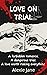 Love on Trial (Love on Trial,#1)