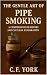 The Gentle Art of Pipe Smoking by CF York
