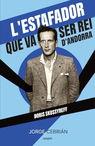 L'estafador que va ser rei d'Andorra: Boris Skossyreff (Paperback)