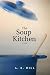 The Soup Kitchen by A.K. Hill The Soup Kitchen by A.K. Hill