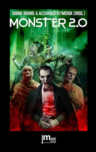 Monster 2.0: Ikonische Monster neu erzählt - 30 phantastische Kurzgeschichten zwischen Horror, Fantasy & Mystery (German Edition)