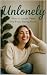 Unlonely: How to Laugh, Hea...