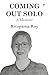COMING OUT SOLO: A Memoir