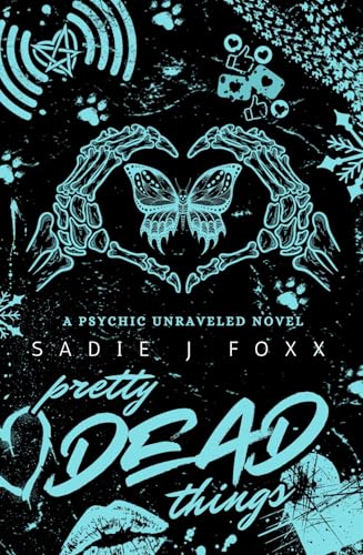 Pretty Dead Things: A Darkish Paranormal Mystery (Psychic Unraveled Series Book 2)