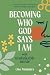 Becoming Who God Says I Am: With Unshakable Moxie