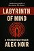 Labyrinth of Mind by Alex  Noir