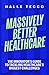 Massively Better Healthcare by Halle  Tecco