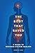 THE BODY THAT SAVED YOU: A ...