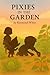 Pixies in the Garden: A Sto...