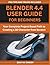 BLENDER 4.4 USER GUIDE FOR BEGINNERS by Zach M. Binder