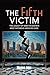 THE FIFTH VICTIM: The True ...