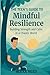 The Teens Guide to Mindful Resilience by Alexa Reed