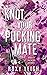 Knot Your Pucking Mate (Kno...