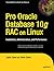 Pro Oracle Database 10g RAC on Linux: Installation, Administration, and Performance (Expert's Voice in Oracle)